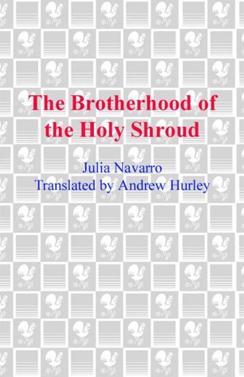 Cover of the book The Brotherhood of the Holy Shroud by Julia Navarro, Random House Publishing Group
