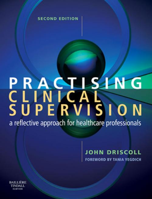 Cover of the book E-Book - Practising Clinical Supervision by John Driscoll, BSc(Hons), DPSN, CertEd(FE), RGN, RMN<br>Supervision and CPD Consultant, <br>Norfolk, UK, Elsevier Health Sciences