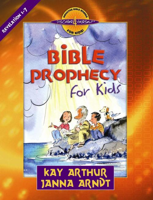 Cover of the book Bible Prophecy for Kids by Kay Arthur, Janna Arndt, Harvest House Publishers