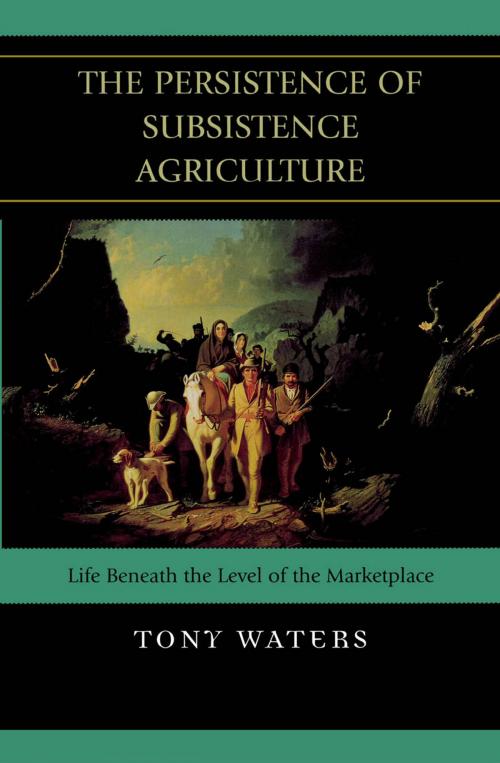 Cover of the book The Persistence of Subsistence Agriculture by Tony Waters, Lexington Books