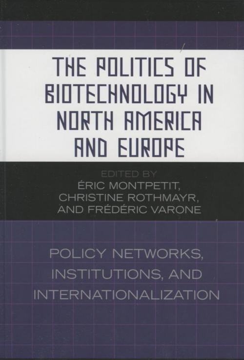 Cover of the book The Politics of Biotechnology in North America and Europe by , Lexington Books