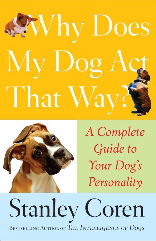 Cover of the book Why Does My Dog Act That Way? by Stanley Coren, Atria Books