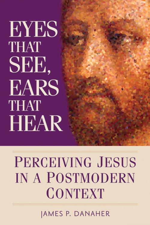 Cover of the book Eyes That See, Ears That Hear by Danaher, James P., Liguori Publications