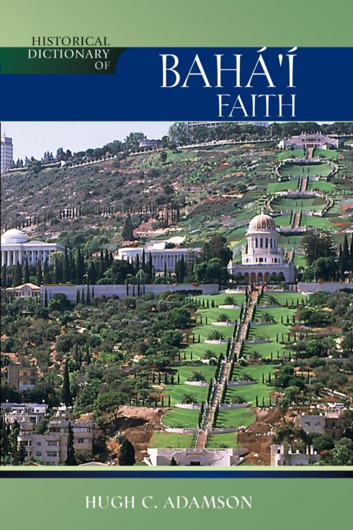 Cover of the book Historical Dictionary of the Baha'i Faith by Hugh C. Adamson, Scarecrow Press