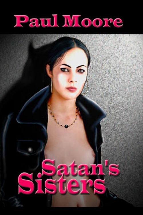 Cover of the book Satan's Sisters, Lesbian BDSM by Paul Moore, Pink Flamingo Publications