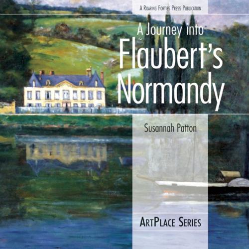 Cover of the book A Journey Into Flaubert's Normandy by Susannah Patton, Roaring Forties Press