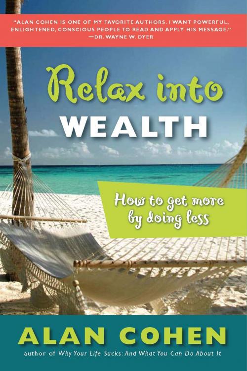 Cover of the book Relax Into Wealth by Alan Cohen, Penguin Publishing Group
