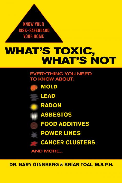 Cover of the book What's Toxic, What's Not by Gary Ginsberg, Brian Toal, Penguin Publishing Group