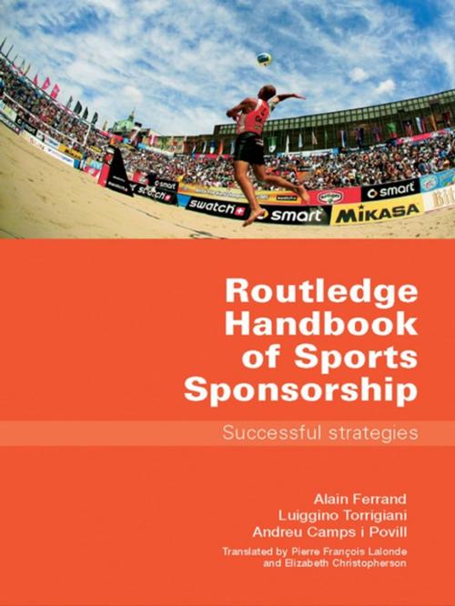 Cover of the book Routledge Handbook of Sports Sponsorship by Alain Ferrand, Luiggino Torrigiani, Andreu Camps i Povill, Taylor and Francis