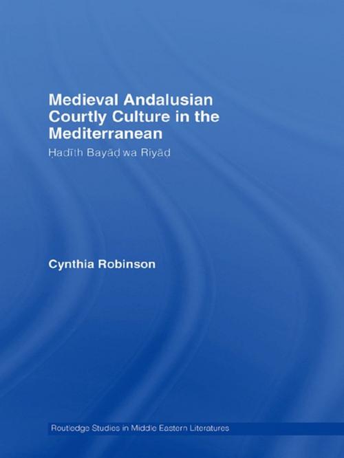 Cover of the book Medieval Andalusian Courtly Culture in the Mediterranean by Cynthia Robinson, Taylor and Francis