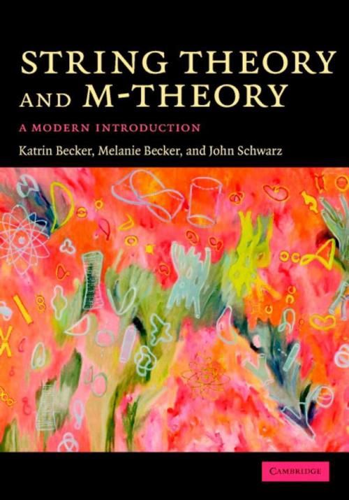 Cover of the book String Theory and M-Theory by Katrin Becker, Melanie Becker, John H. Schwarz, Cambridge University Press