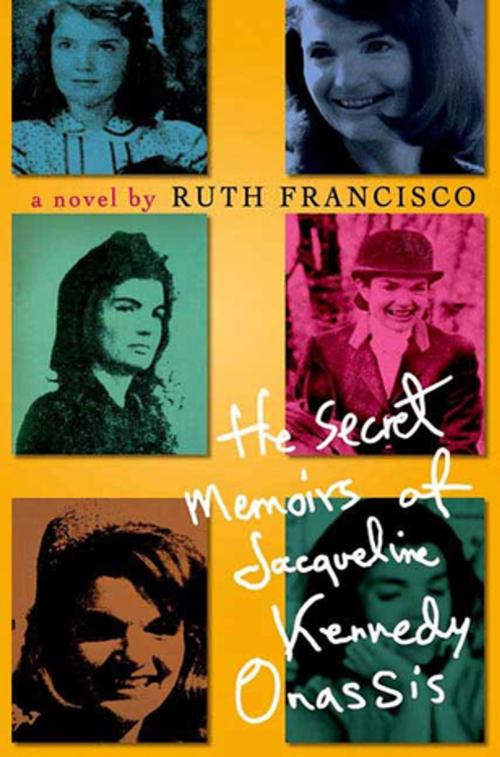 Cover of the book The Secret Memoirs of Jacqueline Kennedy Onassis by Ruth Francisco, St. Martin's Press