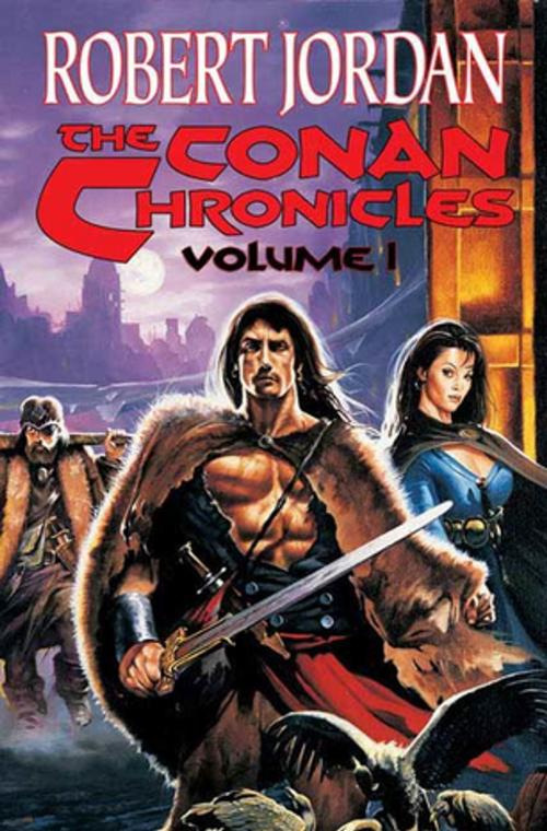 Cover of the book The Conan Chronicles by Robert Jordan, Tom Doherty Associates