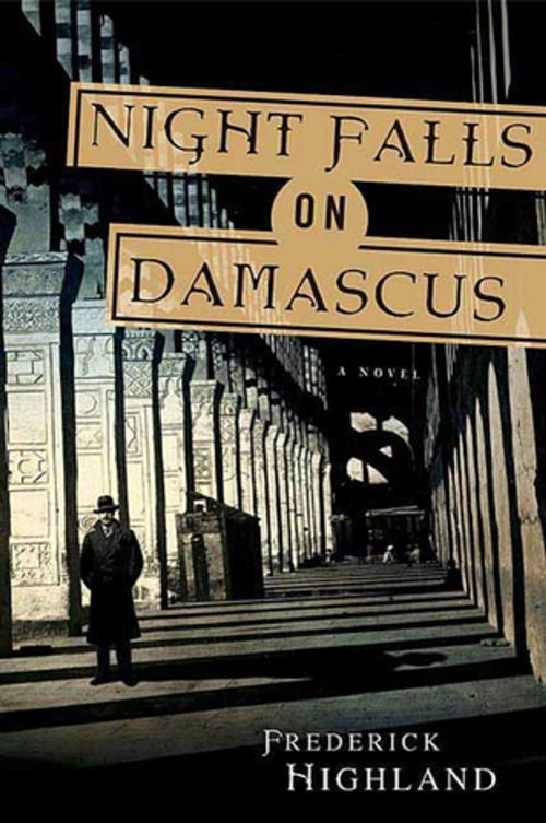 Cover of the book Night Falls on Damascus by Frederick Highland, St. Martin's Publishing Group
