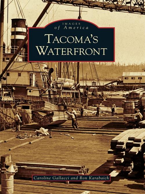 Cover of the book Tacoma's Waterfront by Caroline Gallacci, Ron Karabaich, Arcadia Publishing Inc.