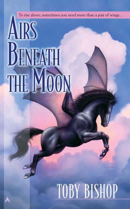 Cover of the book Airs Beneath the Moon by Toby Bishop, Penguin Publishing Group