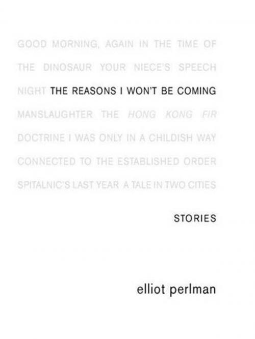 Cover of the book The Reasons I Won't Be Coming by Elliot Perlman, Penguin Publishing Group