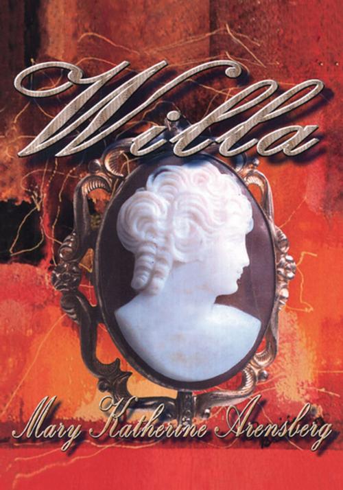 Cover of the book Willa by Mary Katherine Arensberg, Xlibris US