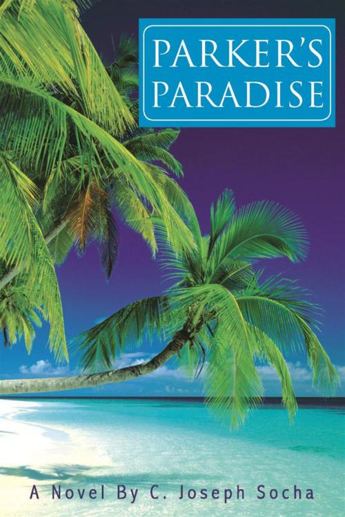 Cover of the book Parker's Paradise by C. Joseph Socha, Xlibris US