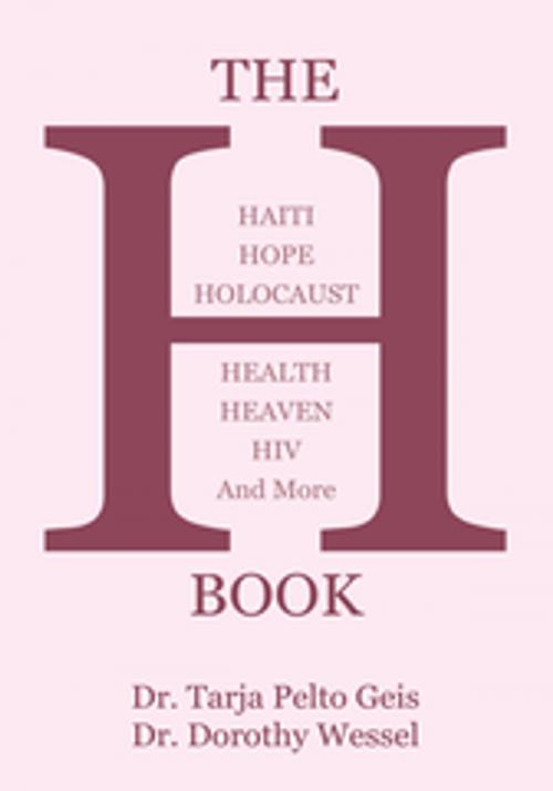 Cover of the book The H Book by Dr. Tarja Pelto Geis, Dr. Dorothy Wessel, Xlibris US