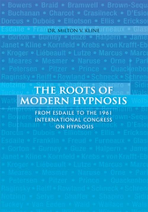 Cover of the book The Roots of Modern Hypnosis by Dr. Milton V. Kline, Xlibris US