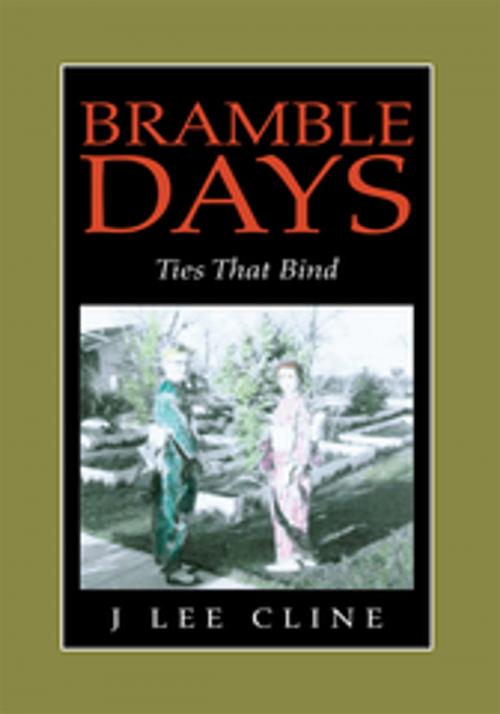 Cover of the book Bramble Days - Ties That Bind by J Lee Cline, Xlibris US