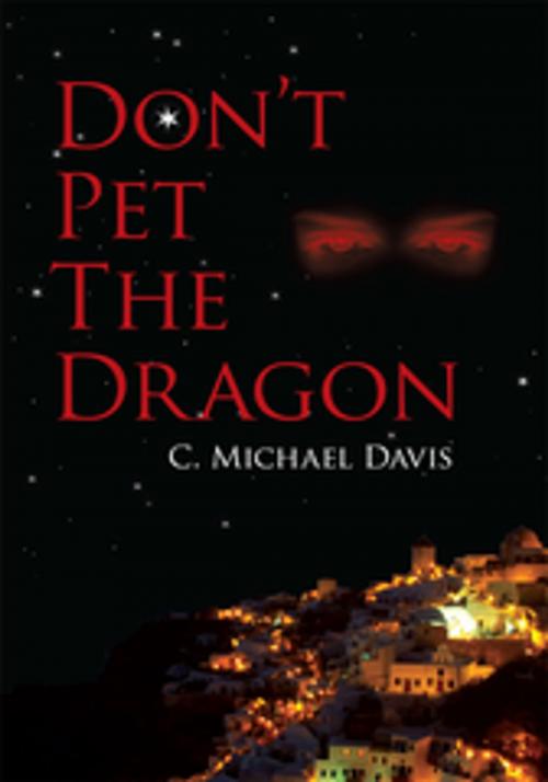 Cover of the book Don't Pet the Dragon by C. Michael Davis, AuthorHouse