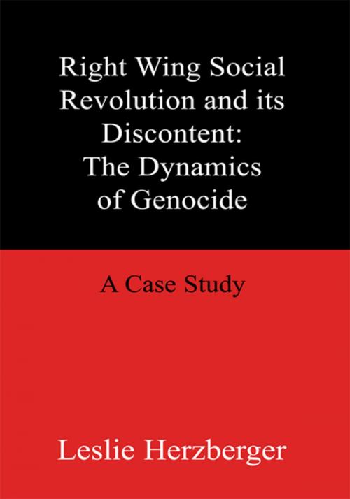 Cover of the book Right Wing Social Revolution and Its Discontent: the Dynamics of Genocide by Leslie Herzberger, Xlibris US