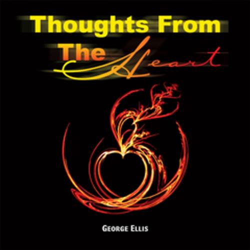 Cover of the book Thoughts from the Heart by George Ellis, Xlibris US