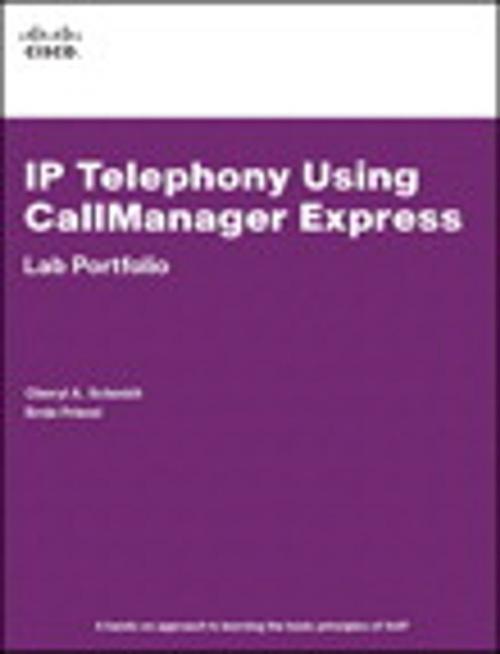 Cover of the book IP Telephony Using CallManager Express Lab Portfolio by Cheryl A. Schmidt, Ernie Friend, Pearson Education