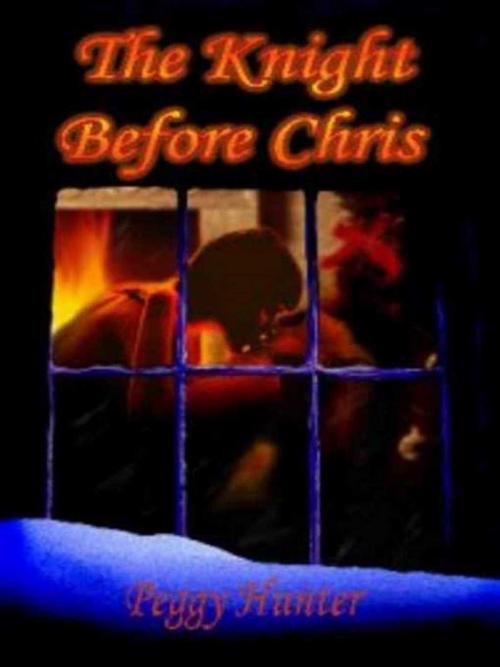Cover of the book The Knight Before Chris by Peggy Hunter, Torrid Books