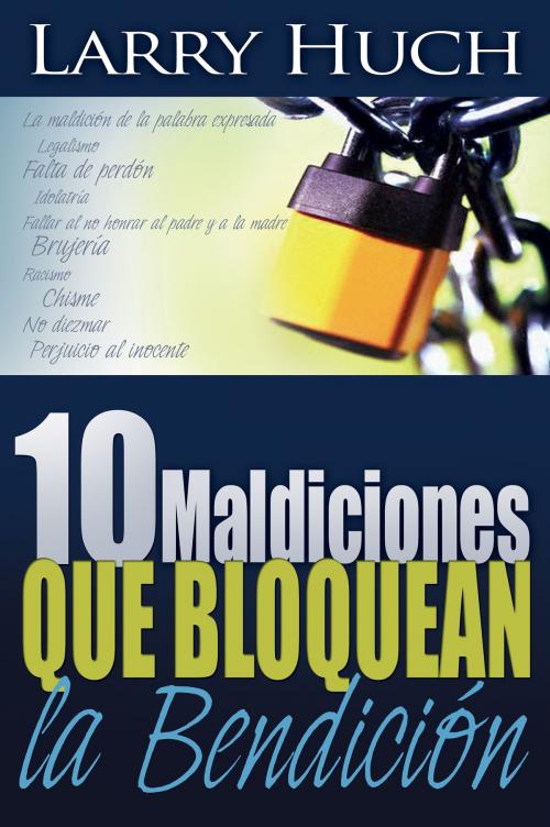 Cover of the book 10 maldiciones que bloquean la bendición by Larry Huch, Whitaker House
