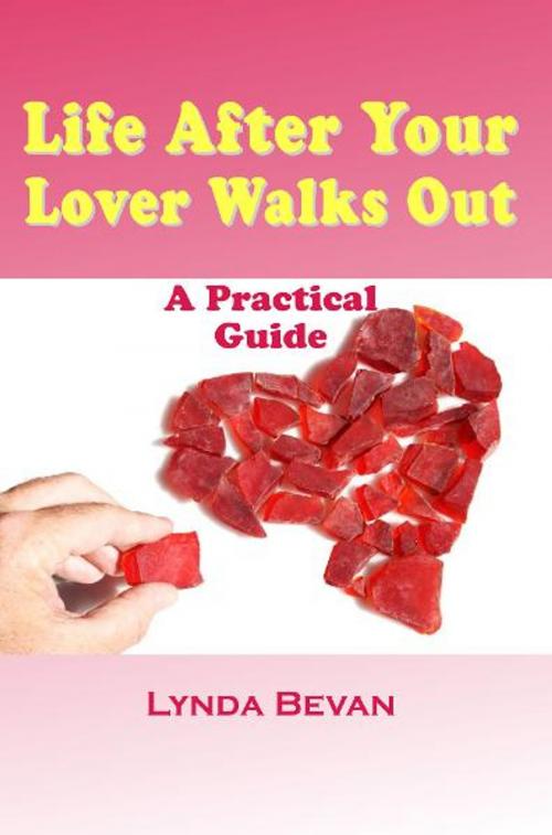 Cover of the book Life After Your Lover Walks Out by Lynda Bevan, Loving Healing Press