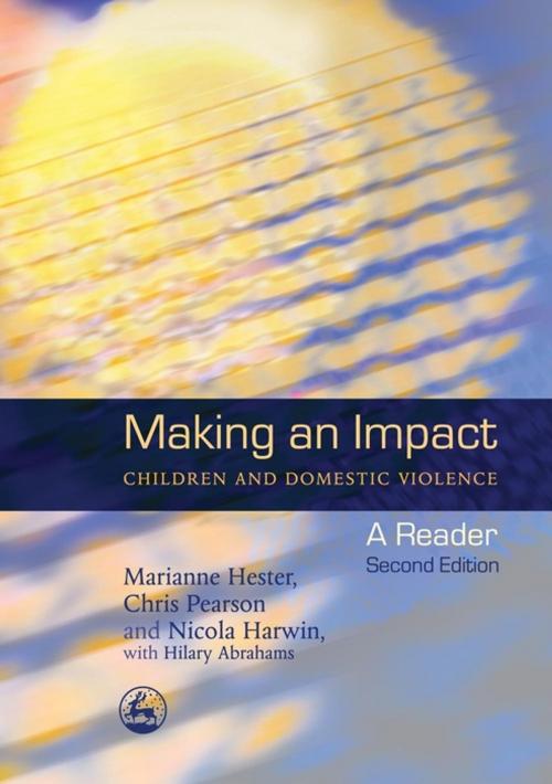 Cover of the book Making an Impact - Children and Domestic Violence by Chris Pearson, Marianne Hester, Nicola Harwin, Hilary Abrahams, Jessica Kingsley Publishers