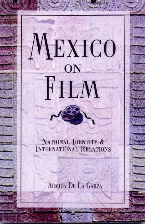 Cover of the book Mexico on Film by Armida de la Garza, Arena Books