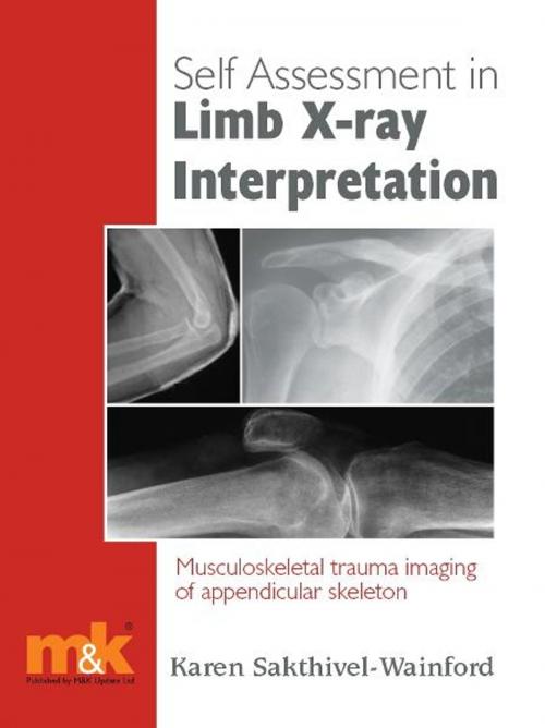 Cover of the book Self-assessment in Limb X-ray Interpretation by Karen Sakthivel-Wainford, M&K Update Ltd
