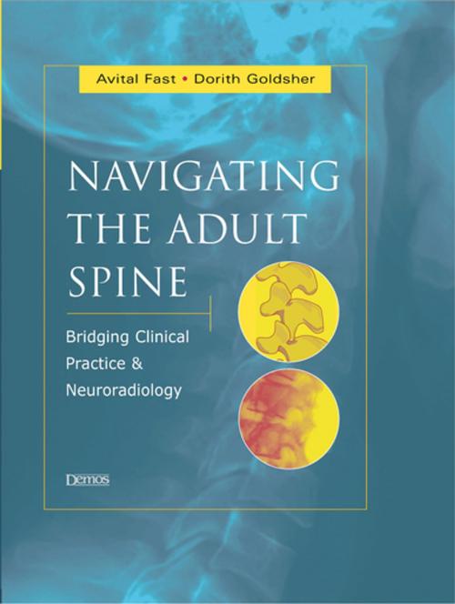 Cover of the book Navigating the Adult Spine by Dr. Avital Fast, MD, Dorith Goldsher, MD, Springer Publishing Company
