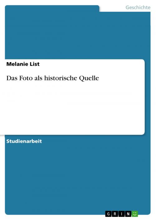 Cover of the book Das Foto als historische Quelle by Melanie List, GRIN Verlag