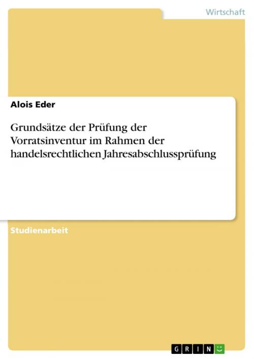 Cover of the book Grundsätze der Prüfung der Vorratsinventur im Rahmen der handelsrechtlichen Jahresabschlussprüfung by Alois Eder, GRIN Verlag