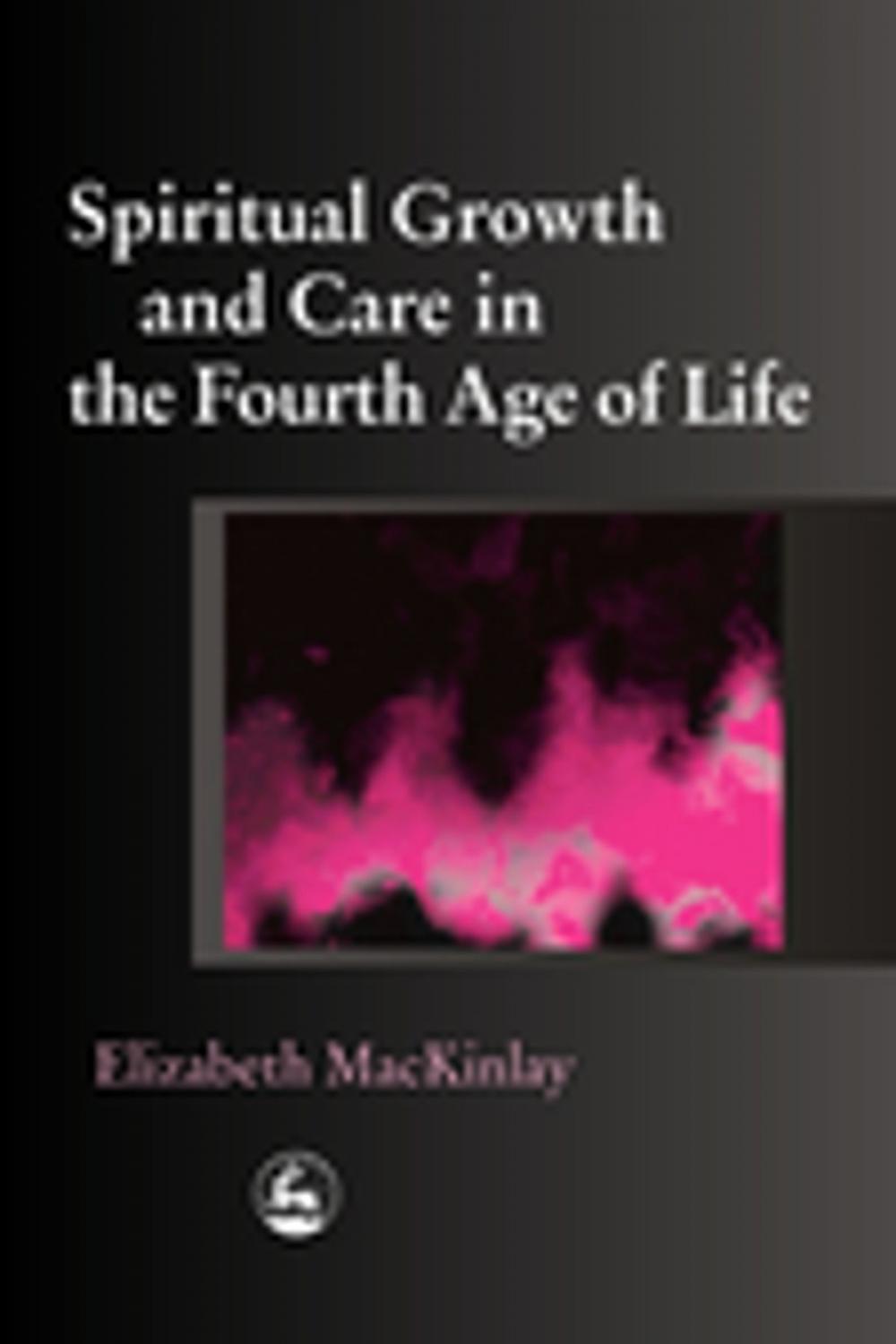 Big bigCover of Spiritual Growth and Care in the Fourth Age of Life