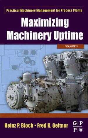 Cover of the book Maximizing Machinery Uptime by Prof. Dr. Klaus-Peter Weber, Prof. Dr.-Ing Marcus O. Weber