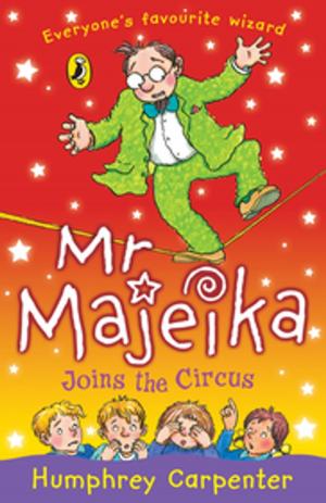 Cover of the book Mr Majeika Joins the Circus by Penguin Books Ltd