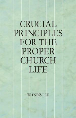 Cover of the book Crucial Principles for the Proper Church Life by Witness Lee