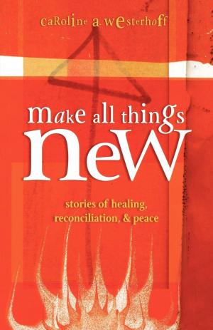Cover of the book Make All Things New by Julia Gatta, Martin L. Smith