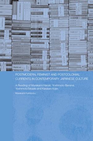Cover of the book Postmodern, Feminist and Postcolonial Currents in Contemporary Japanese Culture by Stephen Jukes, Katy McDonald, Guy Starkey