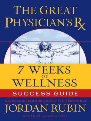 Cover of the book The Great Physician's Rx for 7 Weeks of Wellness Success Guide by Charles Dyer, Mark Tobey
