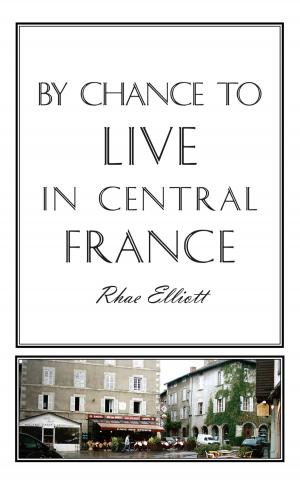 Cover of the book By Chance to Live in Central France by Dr. Anthony DeMarco