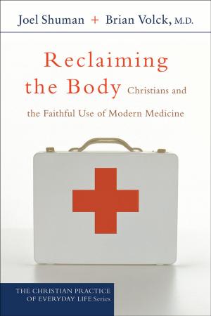 Cover of the book Reclaiming the Body (The Christian Practice of Everyday Life) by Robert Van Kampen