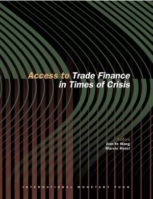 Cover of the book Access to Trade Finance in Times of Crisis by International Monetary Fund