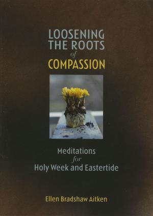 Cover of the book Loosening the Roots of Compassion by Barbara Brown Taylor